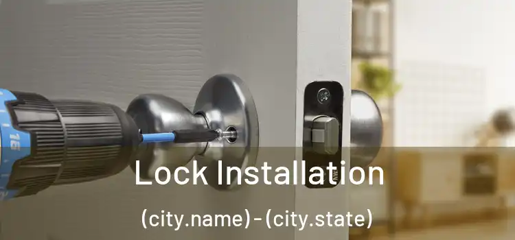 Lock Installation (city.name) - (city.state)